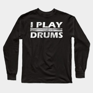 I Play Drums Long Sleeve T-Shirt